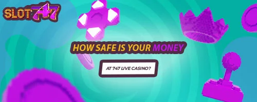 How Safe is Your Money at 747 LIVE Casino?